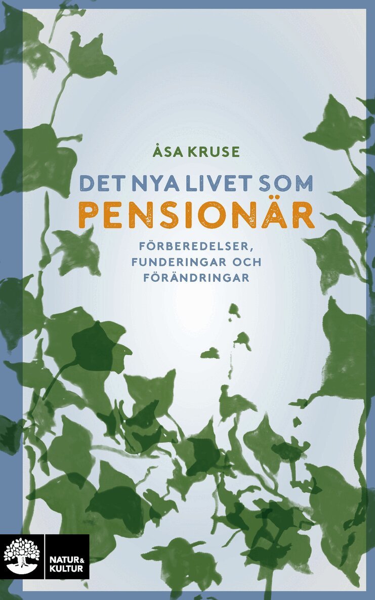Åsa Kruse - Det nya livet som pensionär : förberedelser, funderingar och förändringar, E-bok