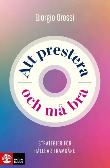 Giorgio Grossi - Att prestera och må bra : strategier för hållbar framgång, Häftad