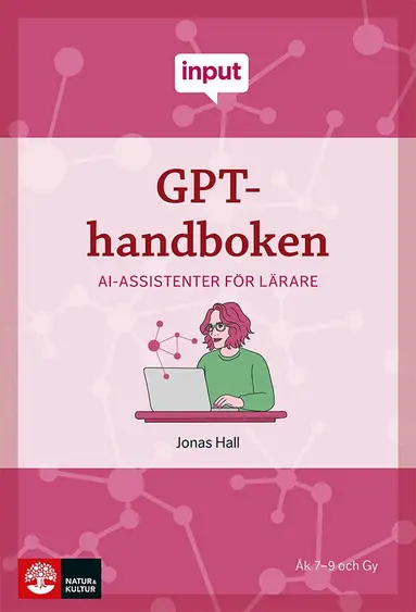 Jonas Hall - Input GPT-handboken : AI-assistenter för lärare, Häftad