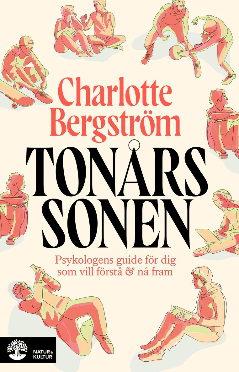 Charlotte Bergström - Tonårssonen : Psykologens guide för dig som vill förstå och nå fram, Inbunden