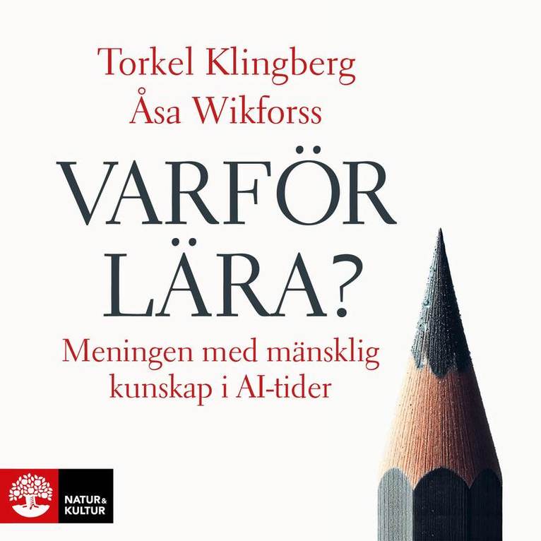 Torkel Klingberg, Åsa Wikforss - Varför lära? : meningen med mänsklig kunskap i AI-tider, Ljudbok
