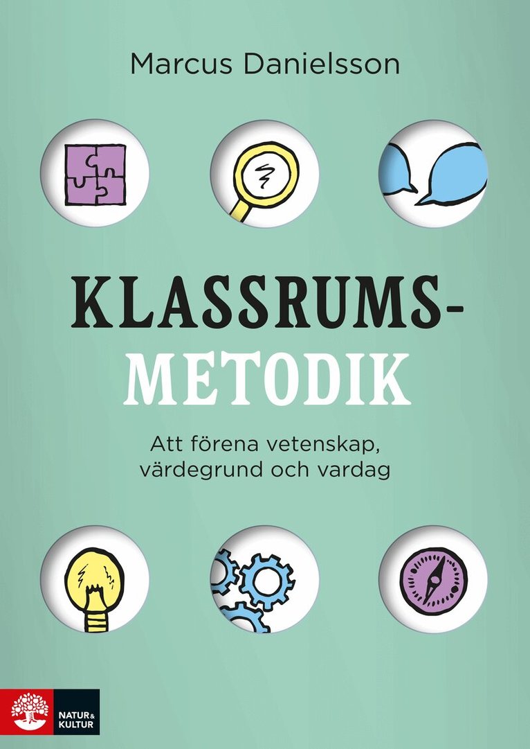 Marcus Danielsson - Klassrumsmetodik : Att förena vetenskap, värdegrund och vardag, Häftad