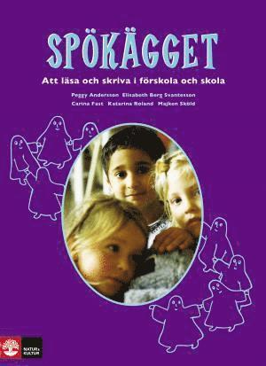 Peggy Andersson, Elisabeth Berg, Carina Fast, Katarina Roland, Majken Sköld - Spökägget : Att läsa och skriva i förskola och skola, Häftad
