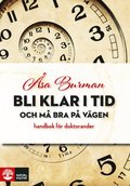 Bli klar i tid - och m� bra p� v�gen : handbok f�r doktorander