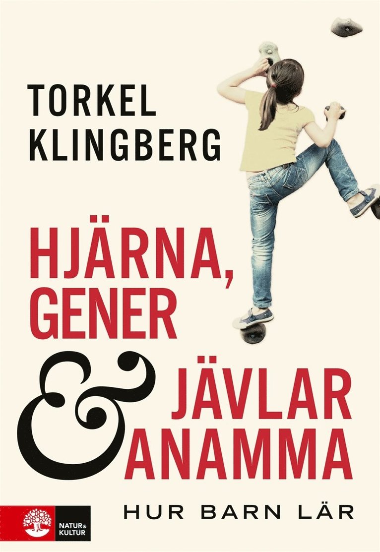 Torkel Klingberg - Hjärna, gener och jävlar anamma : hur barn lär, E-bok
