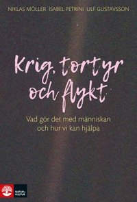 Krig, tortyr och flykt : vad gr det med mnniskan och hur vi kan hjlpa