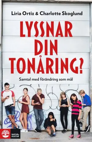 Liria Ortiz, Charlotte Skoglund - Lyssnar din tonåring? : samtal med förändring som mål, Häftad