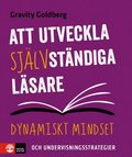 Att utveckla sjlvstndiga lsare : dynamiskt mindset och undervisningsstrategier