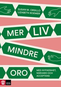 Mer liv, mindre oro : Med nyfikenhet, nrvaro och acceptans