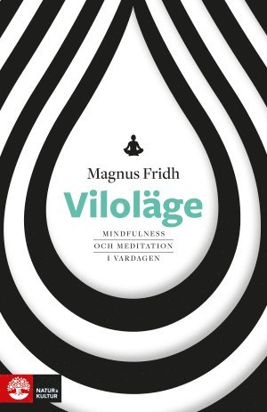 Magnus Fridh - Viloläge : mindfulness och meditation i vardagen, Häftad
