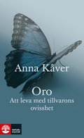 Oro : att leva med tillvarons ovisshet