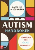 Autismhandboken : Strategier f�r �kad livskvalitet