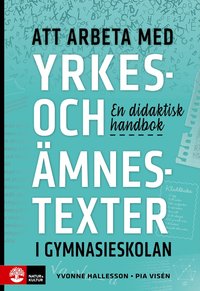 Att arbeta med yrkes- och mnestexter i gymnasieskolan : En didaktisk handb