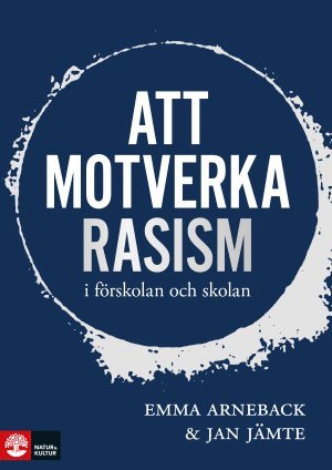 Emma Arneback, Jan Jämte - Att motverka rasism i förskolan och skolan, Häftad