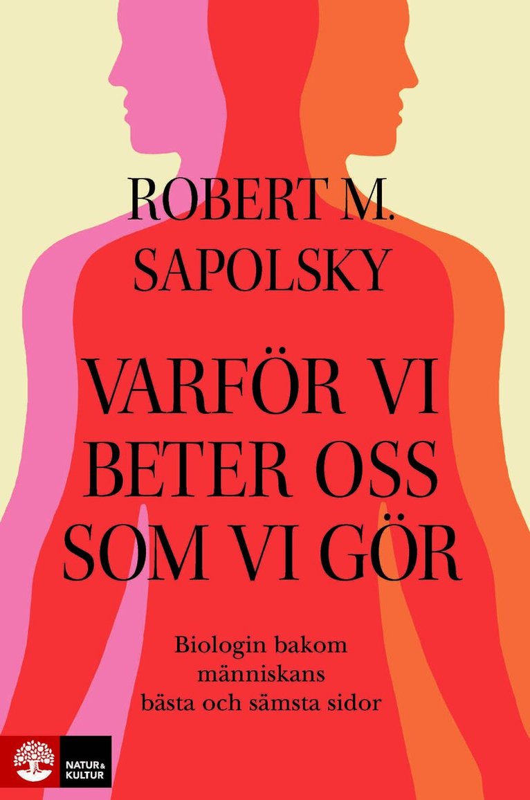Robert M Sapolsky - Varför vi beter oss som vi gör : biologin bakom människans bästa och sämsta, E-bok