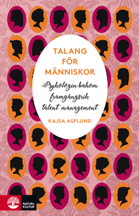 Talang f�r m�nniskor : Psykologin bakom framg�ngsrik talent management