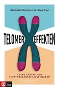 Telomereffekten : yngre lngre med toppforskarnas livsstilsrd