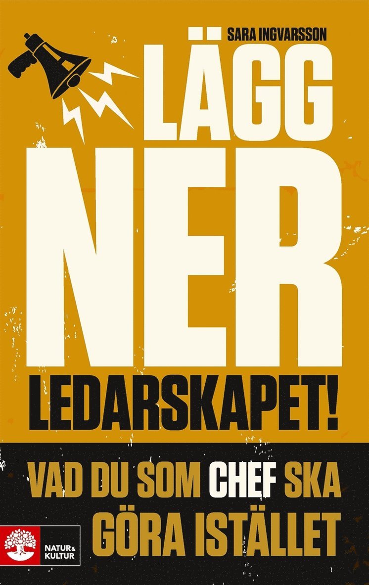Sara Ingvarsson - Lägg ner ledarskapet : vad du som chef ska göra istället, E-bok