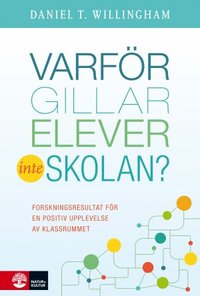 Varfr gillar elever inte skolan? : Forskningsresultat fr en positiv uppl