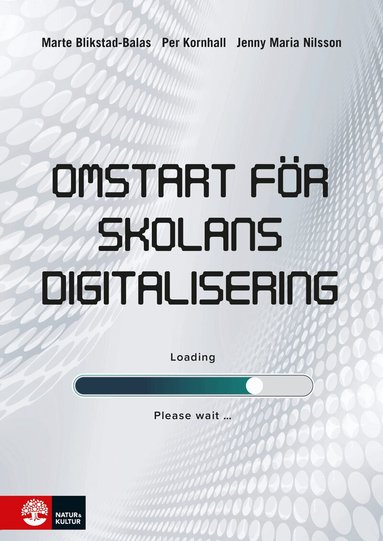 Marte Blikstad-Balas, Per Kornhall, Jenny Maria Nilsson - Omstart för skolans digitalisering, Häftad