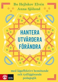Hantera, utv�rdera och f�r�ndra : Med l�gaffektivt bem�tande och tydligg�ra
