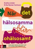 Nr det hlsosamma blir ohlsosamt : hjlp nr tankar om kropp, mat och ta