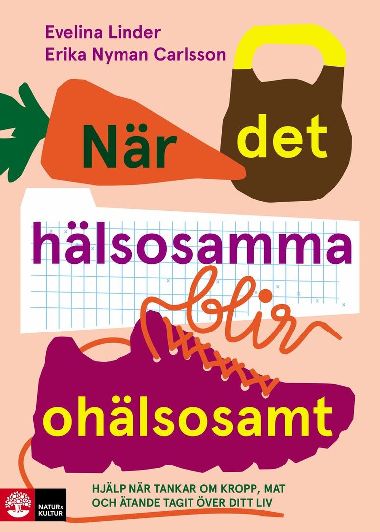 Evelina Linder, Erika Nyman Carlsson - När det hälsosamma blir ohälsosamt : hjälp när tankar om kropp, mat och äta, E-bok