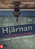 Hjrnan i matematikundervisningen : Erfarenhet, vetenskap, klassrumspraktik