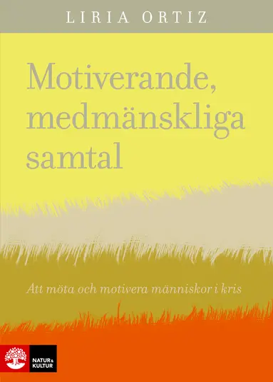 Liria Ortiz - Motiverande medmänskliga samtal : att möta och motivera människor i kris, Häftad