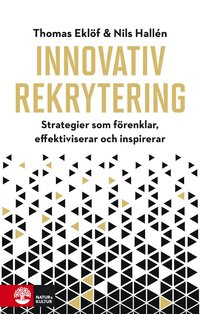 Innovativ rekrytering : strategier som frenklar, effektiviserar och inspirerar