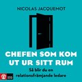 Chefen som kom ut ur sitt rum : S blir du en relationsfrmjande ledare