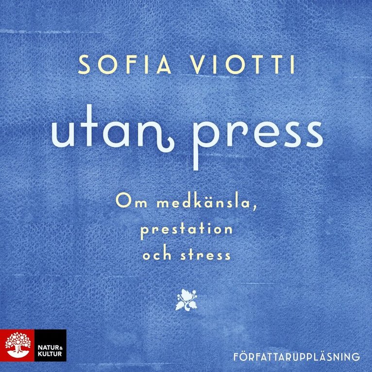 Sofia Viotti - Utan press : Om medkänsla, prestation och stress, Ljudbok