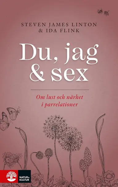 Ida Flink, Steven James Linton - Du, jag och sex : om lust och närhet i parrelationer, E-bok
