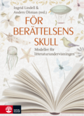 F�r ber�ttelsens skull : Modeller f�r litteraturundervisningen