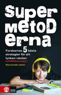 Supermetoderna : forskarnas 5 bsta strategier fr att lyckas i skolan