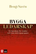 Bygga ledarskap : en handbok för chefen och hela ledningsgruppen