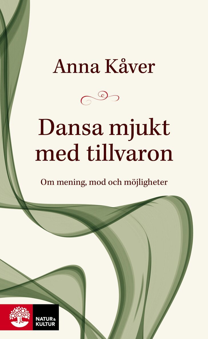 Anna Kåver - Dansa mjukt med tillvaron : om mening, mod och möjligheter, E-bok