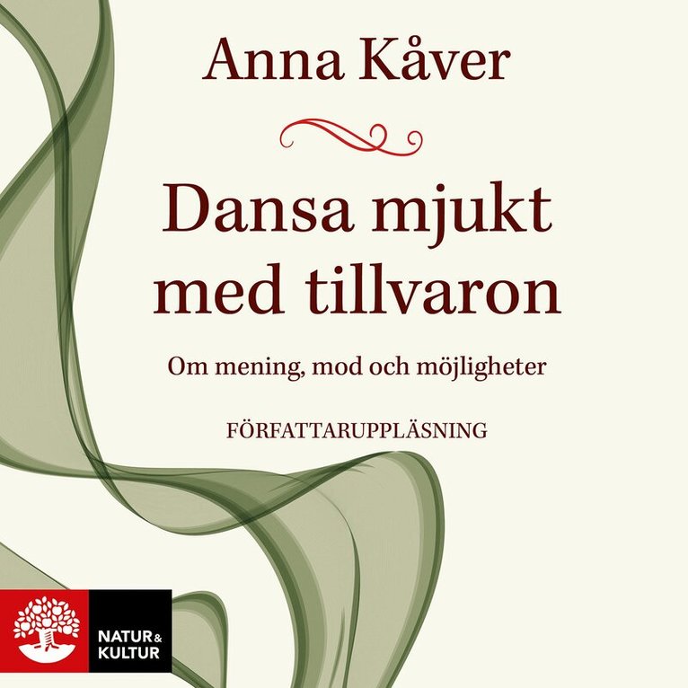 Anna Kåver - Dansa mjukt med tillvaron : om mening, mod och möjligheter, Ljudbok