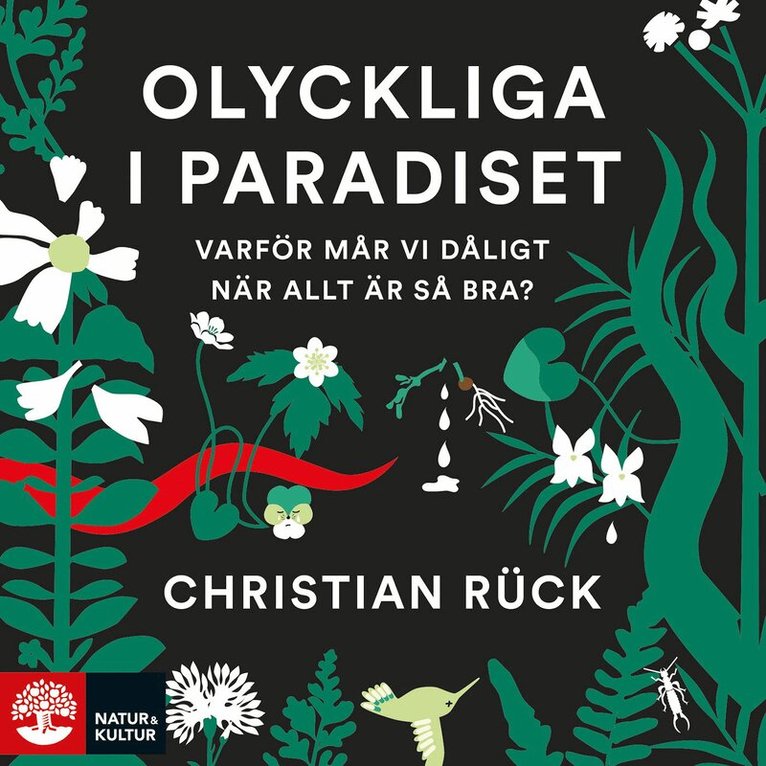 Christian Rück - Olyckliga i paradiset : varför mår vi dåligt när allt är så bra?, Ljudbok
