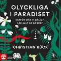 Olyckliga i paradiset : varfr mr vi dligt nr allt r s bra?