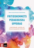 Fritidshemmets pedagogiska uppdrag : underskande, estetiska och mnesvergripande arbetsstt