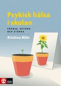 Psykisk hlsa i skolan : frmja, skydda och strka