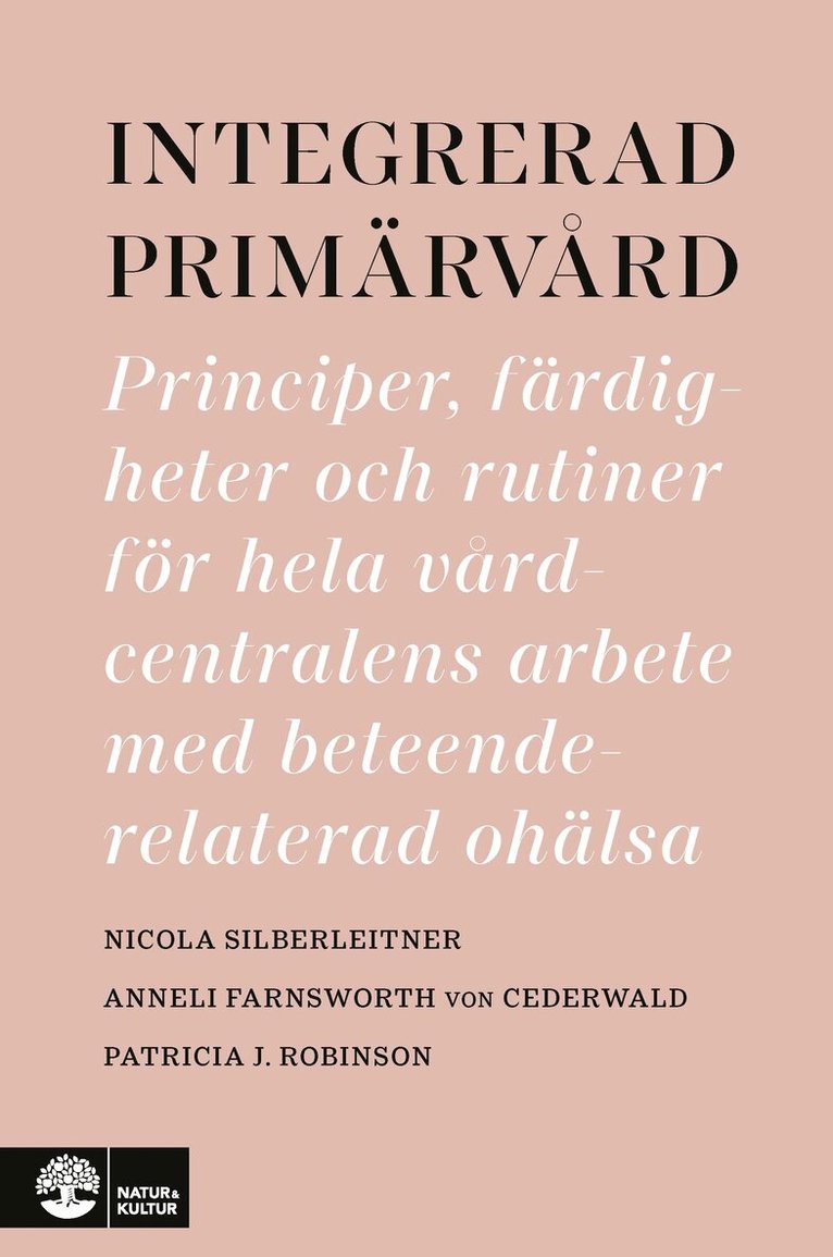 Anneli Farnsworth von Cederwald, Nicola Silberleitner, Patricia J. Robinson - Integrerad primärvård : principer, färdigheter och rutiner för hela vårdcentralens arbete med beteendere, E-bok
