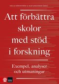 Att f�rb�ttra skolor med st�d i forskning : exempel, analyser och utmaningar
