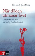 Nr dden utmanar livet : om existentiell kris och coping i palliativ vrd