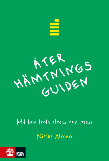 Niclas Almén - Återhämtningsguiden : må bra trots stress och press, Häftad