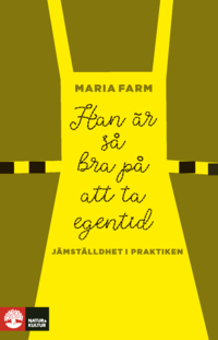 Han r s bra p att ta egentid : Jmstlldhet i praktiken