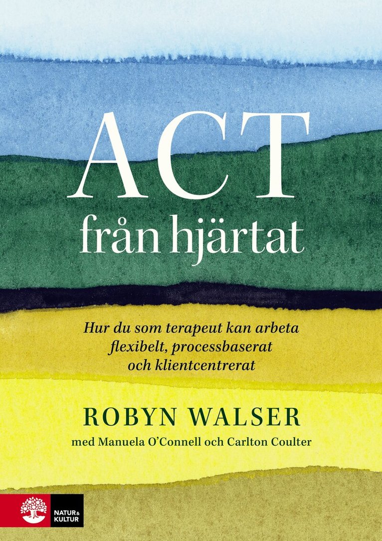 Robyn D. Walser - ACT från hjärtat : hur du som terapeut kan arbeta flexibelt, processbaserat och klientbaserat, E-bok