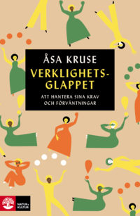 Verklighetsglappet : att hantera sina krav och frvntningar