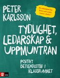 Tydlighet, ledarskap & uppmuntran : positivt beteendestd i klassrummet